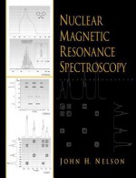 Nuclear Magnetic Resonance Spectroscopy - John H. Nelson