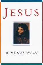 Jesus: In My Own Words - Teresa De Bertodano