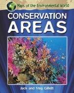 Maps of the Environmental World. Conservation Areas - Jack Gillett, Meg Gillett