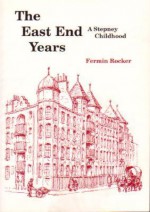 The East End Years: A Stepney Childhood - Fermin Rocker