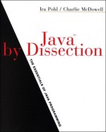 Java by Dissection - Ira Pohl, Charlie McDowell