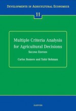 Multiple Criteria Analysis for Agricultural Decisions, Second Edition - Carlos Romero, T Rehman