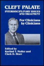 Cleft Palate: Interdisciplinary Issues And Treatment - Karlind T. Moller