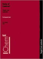 The Burgundy Book Form of Contract: Target Cost Contracts - IChemE - Contracts Working Party, Institution of Chemical Engineers