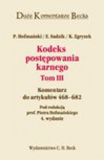 Kodeks postępowania karnego. Komentarz do artykułów 468-682. Tom III - Piotr Hofmański, Sadzik Elżbieta, Kazimierz Zgryzek