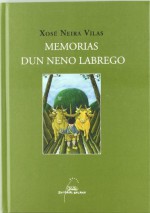 Memorias dun neno labrego - Xosé Neira Vilas, Xaquín Marín Formoso