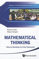 Mathematical Thinking: How to Develop It in the Classroom - Masami Isoda, Shigeo Katagiri