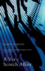 A Very Scotch Affair - Robin Jenkins