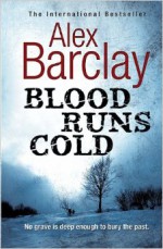 Blood Runs Cold - Alex Barclay