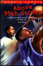 Above 95th Street: And Other Basketball Stories - Geof Smith