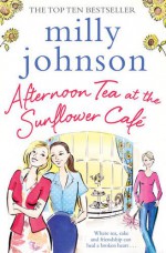 Afternoon Tea at the Sunflower Cafe - Milly Johnson