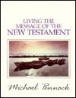 Living The Message Of The New Testament (Friendship In The Lor Ser.) - Michael Pennock