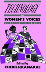 Technology and Women's Voices: Keeping in Touch - Cheris Kramarae