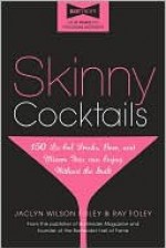 Skinny Cocktails - Jaclyn Foley, Ray Foley