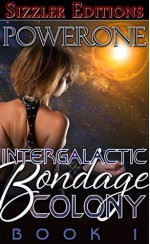 Intergalactic Bondage Colony: Book 1 - Powerone