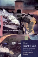 The Black Halo: The Complete English Stories 1977-98 - Iain Crichton Smith, Iain Crichton-Smith, Kevin MacNeil