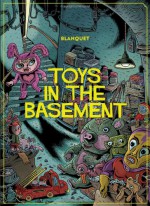 Toys in the Basement - Stéphane Blanquet, Stephane Blanquet