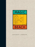 Magic Beach - Crockett Johnson, Philip Nel, Maurice Sendak