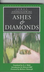 Ashes and Diamonds - Jerzy Andrzejewski, Heinrich Böll, D.J. Welsh, Barbara Niemczyk