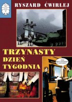 Trzynasty dzień tygodnia - Ryszard Ćwirlej