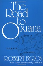 The Road to Oxiana - Robert Byron