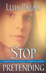 Stop Pretending - Luis Palau, Stephen Sorenson, Amanda Sorenson