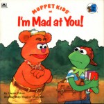 Muppet Kids in I'm Mad At You! (Golden Look-Look Books) - Manhar Chauhan, Louise Gikow