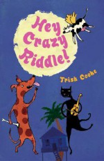 Hey Crazy Riddle! - Trish Cooke, Hannah Shaw