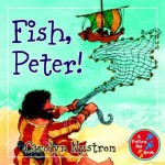 Fish, Peter! - Carolyn Nystrom