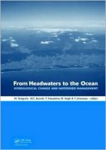 From Headwaters to the Ocean: Hydrological Change and Water Management - Hydrochange 2008, 1-3 October 2008, Kyoto, Japan - Taniguchi Makoto, William C. Burnett, Martin Haigh, Yoshihiro Fukushima, Yu Umezawa, Taniguchi Makoto