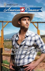 The Reluctant Wrangler - Roxann Delaney