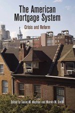 The American Mortgage System: Crisis and Reform - Susan M. Wachter, Marvin M. Smith