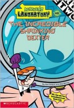 The Incredible Shrinking Dexter (Dexter's Lab, #5) - Pamela Pollack, Meg Belviso, Genndy Tartakovsky