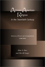 African American Religion: Varieties Of Protest & Accommodation - Hans A. Baer, Merrill Singer