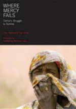 Where Mercy Fails: Darfur's Struggle to Survive - Chris Herlinger, Jeffrey Paul