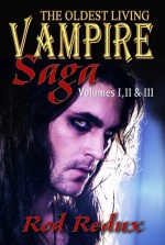 The Oldest Living Vampire Saga: Volumes I, II & III - Joseph Duncan, Rod Redux