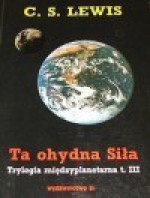 Ta ohydna siła (Trylogia międzyplanetarna, #3) - C.S. Lewis, Andrzej Polkowski