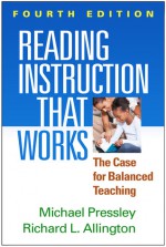 Reading Instruction That Works, Fourth Edition: The Case for Balanced Teaching - Michael Pressley, Richard L. Allington