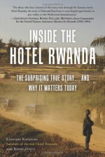 Inside the Hotel Rwanda: The Surprising True Story ... and Why It Matters Today - kerry zukus, Edouard Kayihura