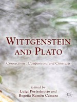 Wittgenstein and Plato: Connections, Comparisons and Contrasts - Luigi Perissinotto, Begoxf1a Ramxf3n Cxe1mara