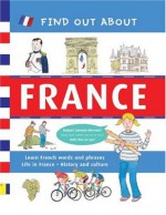 Find Out About France: Learn French Words and Phrases and About Life in France (Find Out About Books) - Duncan Crosbie, Tim Hutchinson