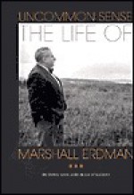 Uncommon Sense: The Life of Marshall Erdman - Doug Moe