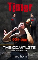 Timer: The Complete 1st Season (Gripping Sci-Fi Thriller) - Marc Horn, Sarah, C Wallace