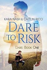 Dare to Risk - Kara Nash, Caitlin Ricci