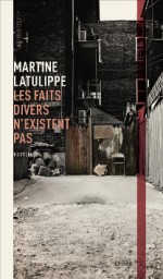 Les faits divers n'existent pas - Martine Latulippe