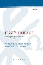 Jesse's Lineage: The Legendary Lives of David, Jesus, and Jesse James - Jennifer L. Koosed, Robert Seesengood