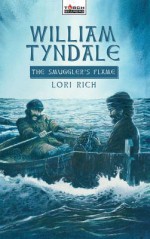 William Tyndale: The Smuggler's Flame - Lori Rich, Rich Lori