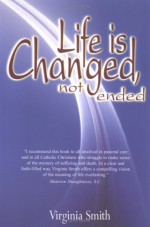 Life Is Changed, Not Ended - Virginia Smith