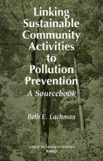 Linking Sustainable Community Activities to Pollution Prevention: A Sourcebook - Beth E. Lachman