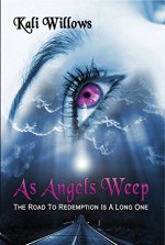 As Angels Weep: Supernatural Penance - Kali Willows, Wizards In Publishing, Kinderd Productions